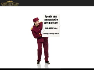 Agende uma
apresentação
agora mesmo!
(011) 4081-3004
suitessp@suitessp.com.br
 