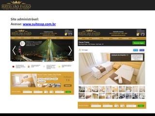 Site administrável:
Acesse: www.suitessp.com.br
 