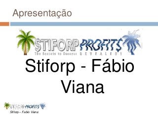 Apresentação

Stiforp - Fábio
Viana
Stiforp – Fabio Viana

 