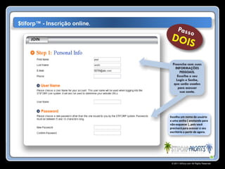 $tiforp™ - Inscrição online.




                               Escolha um nome de usuário
                               e uma senha ( anotando para
                               não esquecer ), pois você
                               precisará para acessar o seu
                               escritório a partir de agora.




                                © 2011 Stiforp.com All Rights Reserved.
 