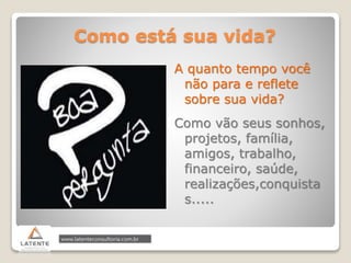 Como está sua vida?
A quanto tempo você
não para e reflete
sobre sua vida?
Como vão seus sonhos,
projetos, família,
amigos, trabalho,
financeiro, saúde,
realizações,conquista
s.....
 