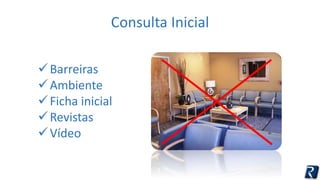 Consulta Inicial 
 Barreiras 
Ambiente 
 Ficha inicial 
Revistas 
 Vídeo 
 