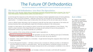 The Future Of Orthodontics 
http://poordoc.wordpress.com/2009/05/22/the-future-of-orthodontics-pure-speculation/ 
 
