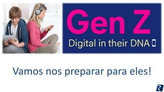 Vamos nos preparar para eles! 
 