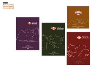 Sustentabilidade
Responsabilidade
Socioambiental




                                                                                                  Caderno de
                                                                                                  Atividades
                                                                                                   Desenvolvimento Temático



                                                                                                                                                                                                                                                     Rumo a uma nova economia global: a transformação das pessoas, das empresas e da sociedade
                                                                                                                                                                                                                                                     Palácio das Convenções Anhembi | 27 a 30 de mario de 2009 | São Paulo | Brasil

                                                                                                                                                                                                                                                                                             2009
                                                                                                                                                                                                      Guia do
                                                                                                                                                                                                      Participante
                                                                                                                                                                                                       Participant´s Guide | Guia del Participante




                                                                                                                                                                                                                                                                                                                                     Programação
                                                                                                                                                                                                                                                                                                                                     e Palestrantes
                                                                                                                                                                                                                                                                                                                                     Program and Speakers | Programación y Conferencistas




                   Rumo a uma nova economia global: a transformação das pessoas, das empresas e da sociedade
                   Palácio das Convenções Anhembi | 27 a 30 de mario de 2009 | São Paulo | Brasil

                                                         2009




                                                                                                                              Rumo a uma nova economia global: a transformação das pessoas, das empresas e da sociedade
                                                                                                                              Palácio das Convenções Anhembi | 27 a 30 de mario de 2009 | São Paulo | Brasil

                                                                                                                                                                    2009




                                                                                                                                                                                                                                                         Rumo a uma nova economia global: a transformação das pessoas, das empresas e da sociedade
                                                                                                                                                                                                                                                         Palácio das Convenções Anhembi | 27 a 30 de mario de 2009 | São Paulo | Brasil

                                                                                                                                                                                                                                                                                               2009
 