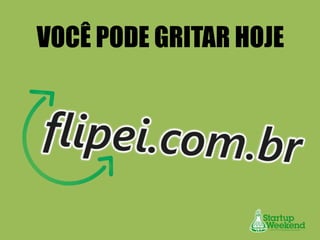 VOCÊ PODE GRITAR HOJE

 