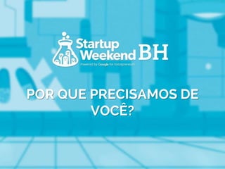 POR QUE PRECISAMOS DE
VOCÊ?
 