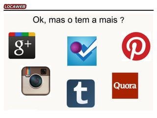 Ok, mas o tem a mais ?
 