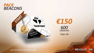 PACK
BEACONS
€150
600CRÉDITOS
15pts VG
www.revolutyon.com/celsoricardo
 