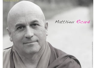 © Copyright Vasco Gaspar, 2011




                                                                                                 Matthieu Ricard




Image: http://www.montrealsciencecentre.com/special-events/sos-stress-is-there-a-solution.html
 