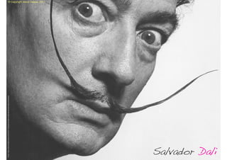 Image: http://www.modismonet.com/2010/11/bigode-de-dali-e-mais-famoso-de-todo-os-tempos/
                                                                                            © Copyright Vasco Gaspar, 2011




Salvador Dali
 