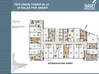 TIPO UNION TOWER BL.01
24 SALAS POR ANDAR
ESTRADA DO PAU FERRO
 