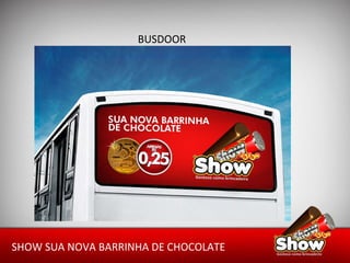 BUSDOOR SHOW SUA NOVA BARRINHA DE CHOCOLATE 