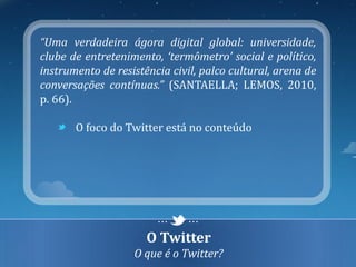 “Uma verdadeira ágora digital global: universidade,
clube de entretenimento, ‘termômetro’ social e político,
instrumento d...