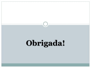 Obrigada!
 
