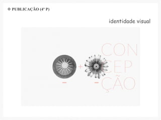 identidade visual
 PUBLICAÇÃO (4º P)
 