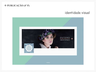 identidade visual
 PUBLICAÇÃO (4º P)
 