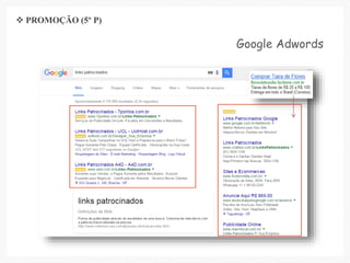 Google Adwords
 PROMOÇÃO (5º P)
 