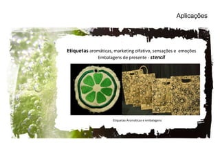 Aplicações Etiquetas  aromáticas, marketing olfativo, sensações e  emoções Embalagens de presente -  stencil Etiquetas Aromáticas e embalagens 