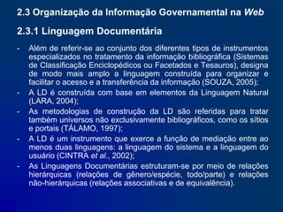 2.3 Organização da Informação Governamental na Web

2.3.1 Linguagem Documentária
-   Além de referir-se ao conjunto dos di...