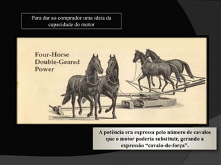 Para dar ao comprador uma ideia da
capacidade do motor
 