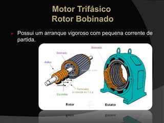  Possui um arranque vigoroso com pequena corrente de
partida.
 