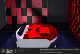 UNIVERSIDADE LUTERANA DO BRASIL   DESIGN E EMOÇÃO: A MOVELARIA CÊNICA NO CONTEXTO DO PROJETO DE INTERIORES
CAMPUS CARAZINHO                  FRANCIELI CARINE WARKEN KERN
CURSO DE DESIGN
                                  2012.2 - Prof. Orientadora: Ana Claudia Gaicoski Pinto
 