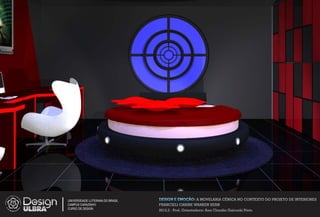 UNIVERSIDADE LUTERANA DO BRASIL   DESIGN E EMOÇÃO: A MOVELARIA CÊNICA NO CONTEXTO DO PROJETO DE INTERIORES
CAMPUS CARAZINHO                  FRANCIELI CARINE WARKEN KERN
CURSO DE DESIGN
                                  2012.2 - Prof. Orientadora: Ana Claudia Gaicoski Pinto
 