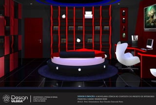 UNIVERSIDADE LUTERANA DO BRASIL   DESIGN E EMOÇÃO: A MOVELARIA CÊNICA NO CONTEXTO DO PROJETO DE INTERIORES
CAMPUS CARAZINHO                  FRANCIELI CARINE WARKEN KERN
CURSO DE DESIGN
                                  2012.2 - Prof. Orientadora: Ana Claudia Gaicoski Pinto
 