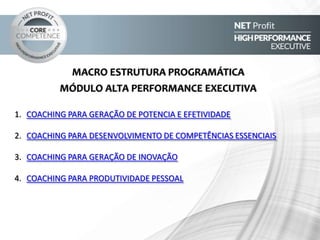 1. GERAÇÃO DE POTENCIA E EFETIVIDADE
Atualmente empresas e corporações travam uma luta constante para vencer ou se manter no mercado. Estas
batalhas, são travadas em ambientes fechados onde as principais armas são: estratégias, táticas e capacidade
de execução. O foco constante é descobrir formas para fazer mais, melhor, mais rápido e por menos em
relação aos concorrentes e a nós mesmos.
Com base nisto, a PRIMEIRA ETAPA do programa trabalha com ferramentas eficazes para:
Identificar e corrigir rapidamente “GAP`s” de atuação e efetividade nas areas chave de resultado
Canalisar e liberar o potencial das pessoas e / ou colaboradores com foco em resultados efetivos
Criar estratégias que aumente o Retorno sobre Energia empregada, tendo mais resultado em menos tempo
Criar Plano de ações de curto e médio prazo com foco em resultado e indicadores
Criar Plano de Metas a serem atingidas e resultados esperados a média prazo
Fazer e conduzir com maestria Coaching para performance efetiva
Entre outros...
 