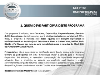 “Programa nos ajuda a sair da
“mediocridade” e entender
que, com a aplicação
das técnicas, é
possível conseguir
desenvolver
RESULTADOS
extraordinários.”
 
