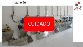 Instalação
CUIDADO
 