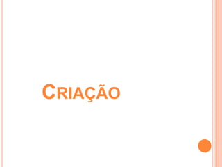 Criação