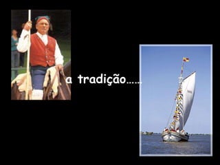 a tradição……
 