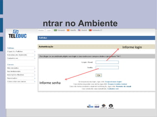 Entrar no Ambiente Informe login Informe senha 