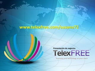Presentación de negocios
www.telexfree.com/susana72
 