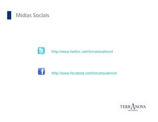 Importância da Bolsa
  Mídias Sociais




               http://www.twitter.com/terranovainvest




               http://www.facebook.com/terranovainvest
 