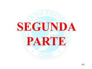 SEGUNDA
PARTE
100
 