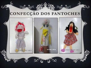 CONFECÇÃO DOS FANTOCHES
 