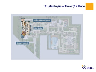 Implantação – Torre (1) Place
1
 