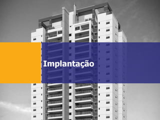 Implantação
 