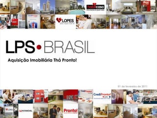 1 Aquisição Imobiliária Thá Pronto! 01 de fevereiro de 2011 