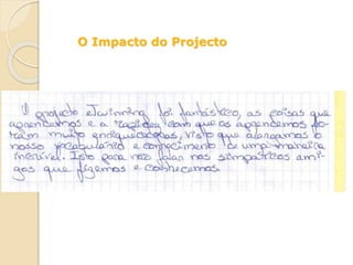 O Impacto do Projecto
 