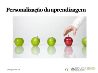 www.joaoleal.net
Personalizaçãodaaprendizagem
 