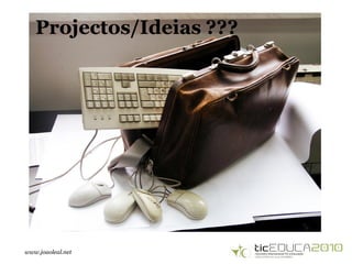 www.joaoleal.net
Projectos/Ideias ???
 