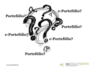 www.joaoleal.net
Portefólio?
e-Portefólio?
Portefólio?
Portefólio?
e-Portefólio?
e-Portefólio?
 