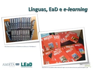Línguas, EaD e e-learning




http://www.tusanuncios.com/detalleanuncio?idAnuncio=7730436&tipo=5




                                                                     http://articulo.mercadolibre.cl/MLC-405411037-ingles-cursos-de-idiomas-fasciculos-planeta-de-agostini-_JM
 
