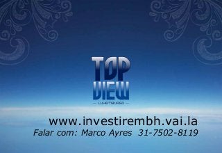 www.investirembh.vai.la

Falar com: Marco Ayres 31-7502-8119

 