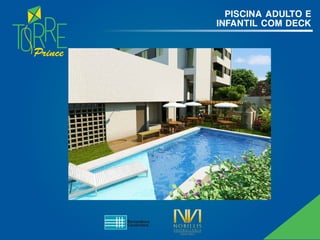 Prince
PISCINA ADULTO E
INFANTIL COM DECK
 