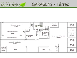 GARAGENS -  Térreo Térreo 